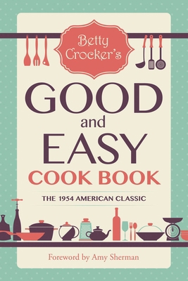 Betty Crocker's Good and Easy Cook Book 1510724133 Book Cover