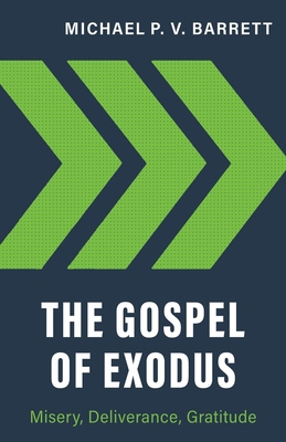 The Gospel of Exodus: Misery, Deliverance, Grat... 1601788037 Book Cover