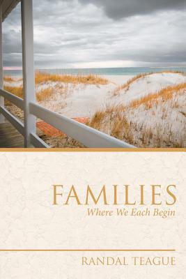 Families: Where We Each Begin 1532055544 Book Cover