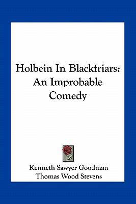 Holbein In Blackfriars: An Improbable Comedy 1163747289 Book Cover