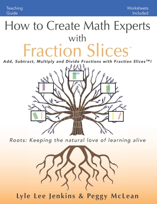 How to Create Math Experts with Fraction Slices... 1956457771 Book Cover