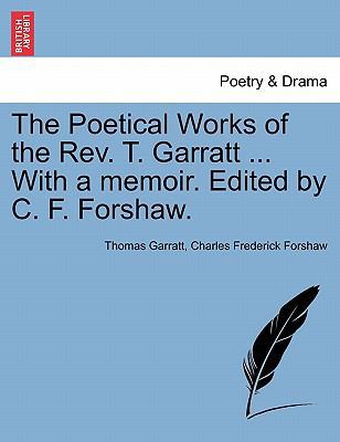 The Poetical Works of the REV. T. Garratt ... w... 1241125457 Book Cover