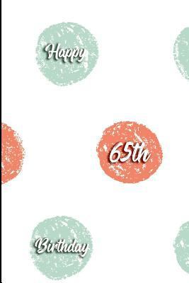 Happy 65th Birthday: Blank Lined Journal 1979963088 Book Cover
