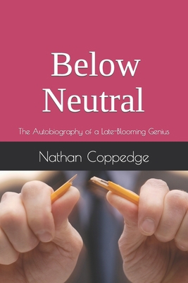 Below Neutral: The Autobiography of a Late-Bloo... B0BW2X8XH1 Book Cover
