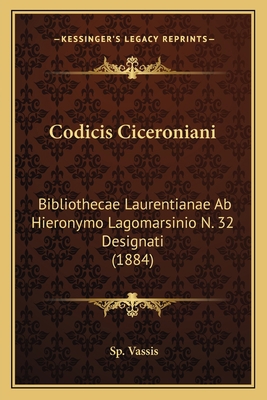 Codicis Ciceroniani: Bibliothecae Laurentianae ... [Latin] 1165368064 Book Cover