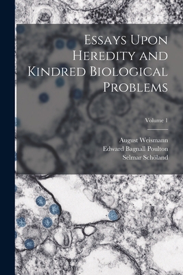 Essays Upon Heredity and Kindred Biological Pro... 1018002421 Book Cover