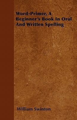 Word-Primer, A Beginner's Book In Oral And Writ... 1446043924 Book Cover