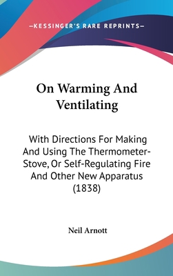 On Warming And Ventilating: With Directions For... 1436504856 Book Cover