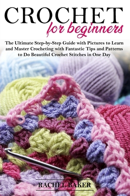 Crochet for Beginners: The Ultimate Step-by-Ste... B087SMDNVR Book Cover