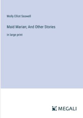 Maid Marian; And Other Stories: in large print 338707722X Book Cover