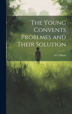 The Young Convents Problmes and Their Solution 1021082732 Book Cover