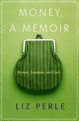 Money, a Memoir: Women, Emotions, and Cash 080507712X Book Cover