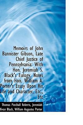 Memoirs of John Bannister Gibson, Late Chief Ju... 1103868675 Book Cover