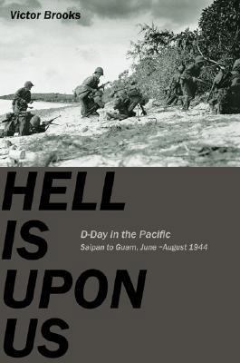 Hell Is Upon Us: D-Day in the Pacific June-Augu... 0306813696 Book Cover