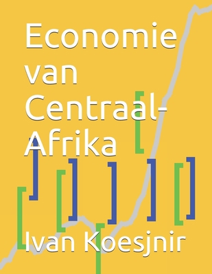 Economie van Centraal-Afrika [Dutch] B0932Q3GL5 Book Cover
