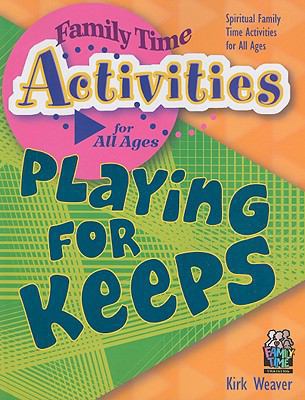 Playing for Keeps: Spiritual Family Time Activi... 1888685298 Book Cover