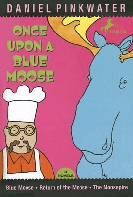 Once Upon a Blue Moose: Three Novels 0385903081 Book Cover