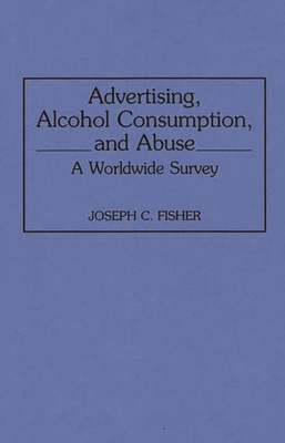 Advertising, Alcohol Consumption, and Abuse: A ... 031328959X Book Cover