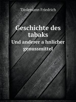 Geschichte des tabaks Und anderer a&#776;hnlich... [German] 5519075549 Book Cover