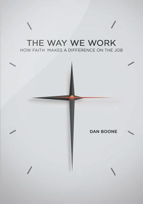 Way We Work: How Faith Makes a Difference on th... 0834132478 Book Cover