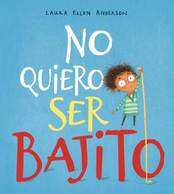 No Quiero Ser Bajito [Spanish] 8491452281 Book Cover
