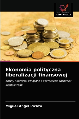 Ekonomia polityczna liberalizacji finansowej [Polish] 6202962127 Book Cover