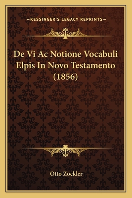 De Vi Ac Notione Vocabuli Elpis In Novo Testame... [Latin] 1167449363 Book Cover