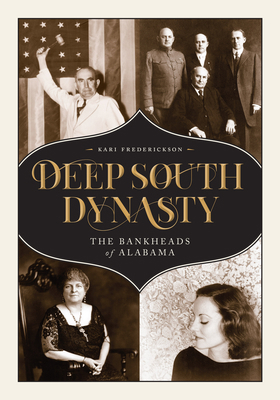 Deep South Dynasty: The Bankheads of Alabama 0817321101 Book Cover