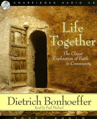Life Together: The Classic Exploration of Faith... 1596444339 Book Cover