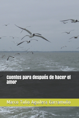 Cuentos para después de hacer el amor [Spanish] B08D4L7BFT Book Cover