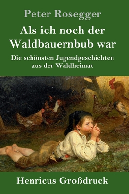 Als ich noch der Waldbauernbub war (Großdruck):... [German] 3847832212 Book Cover