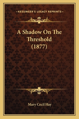 A Shadow On The Threshold (1877) 1165262002 Book Cover