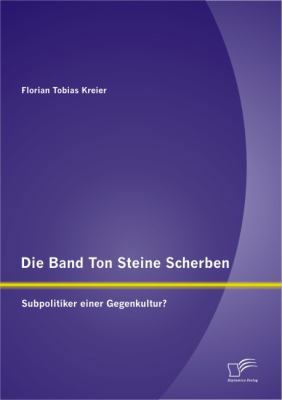 Die Band Ton Steine Scherben: Subpolitiker eine... [German] 384288091X Book Cover