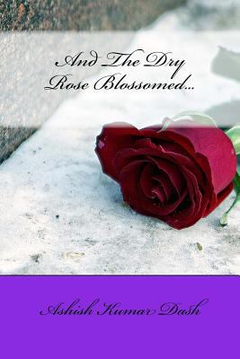 And The Dry Rose Blossomed 1985335271 Book Cover