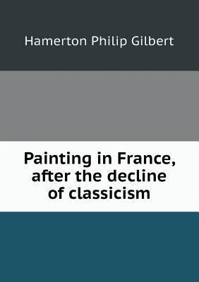 Painting in France, after the decline of classi... 5518537239 Book Cover