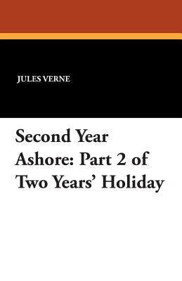 Second Year Ashore: Part 2 of Two Years' Holiday 1434415686 Book Cover