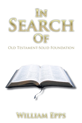 In Search Of: Old Testament-Solid Foundation 1947352563 Book Cover