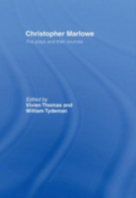 Christopher Marlowe: The Plays and Their Sources 0415040523 Book Cover