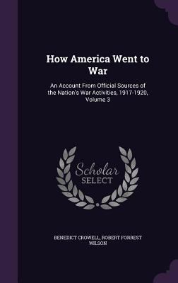 How America Went to War: An Account From Offici... 1357197780 Book Cover