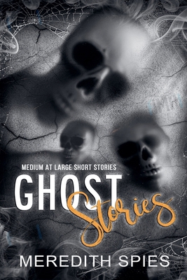 Ghost Stories (Medium at Large Short Stories) B0DK67W979 Book Cover