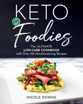 Keto for Foodies: The Ultimate Low-Carb Cookboo... 1628603658 Book Cover
