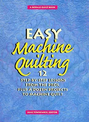 Easy Machine Quilting: 12 Step-By-Step Lessons ... 0875967086 Book Cover