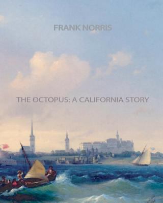 The Octopus: A California Story 1461072328 Book Cover