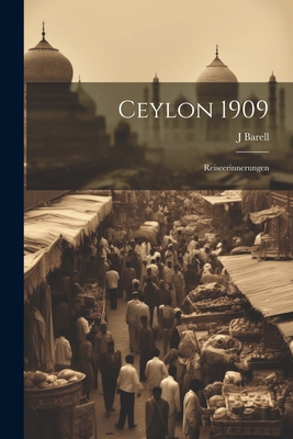 Ceylon 1909; Reiseerinnerungen [German] 1022565036 Book Cover