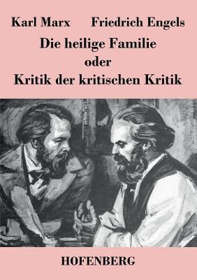 Die heilige Familie oder Kritik der kritischen ... [German] 3843042497 Book Cover