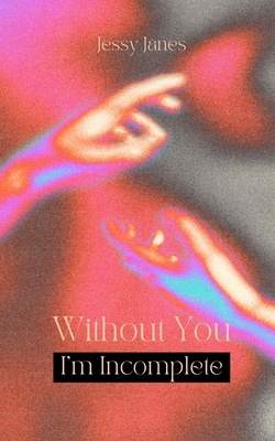 Without You I'm Incomplete 9916748470 Book Cover