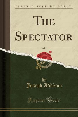 The Spectator, Vol. 1 (Classic Reprint) 1333236883 Book Cover