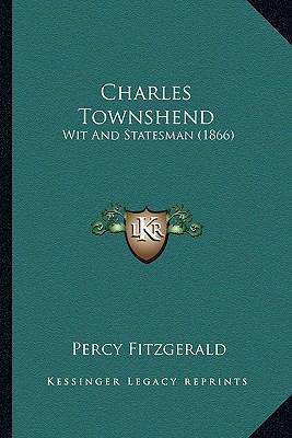Charles Townshend: Wit And Statesman (1866) 1164100416 Book Cover
