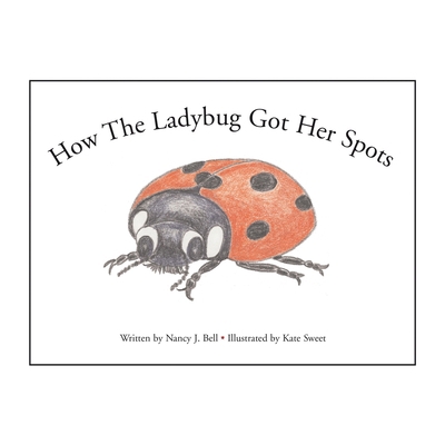 How the Ladybug Got Her Spots: Illustrated by K... 1413421733 Book Cover