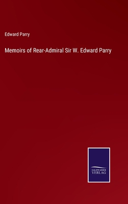 Memoirs of Rear-Admiral Sir W. Edward Parry 3375119070 Book Cover